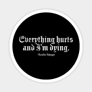 Everything Hurts and I'm Dying Magnet